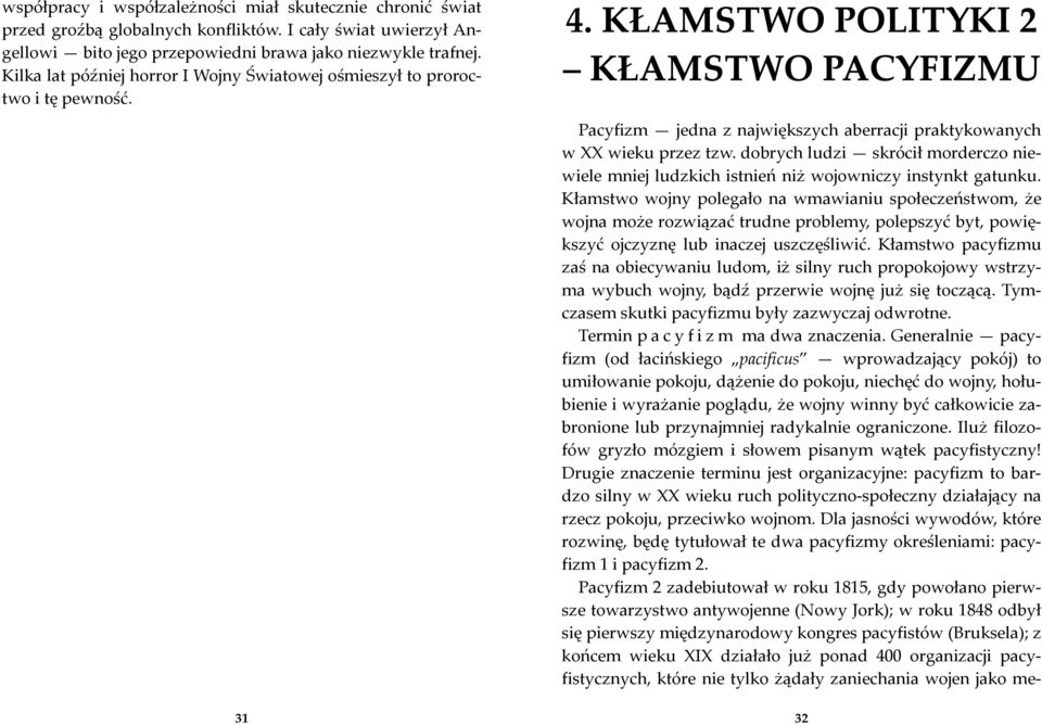 dobrych ludzi skrócił morderczo niewiele mniej ludzkich istnień niż wojowniczy instynkt gatunku.