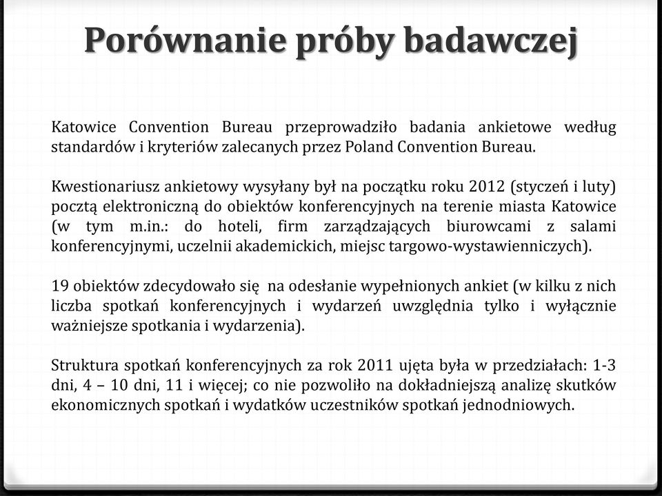 : do hoteli, firm zarządzających biurowcami z salami konferencyjnymi, uczelnii akademickich, miejsc targowo-wystawienniczych).