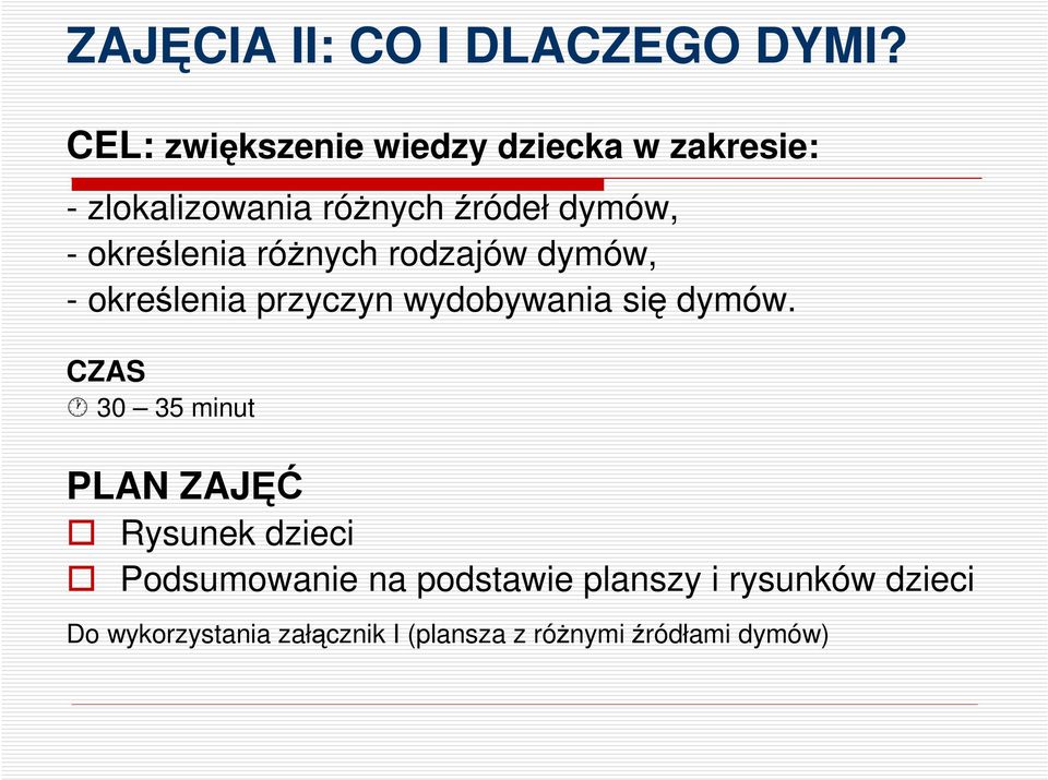 okrelenia rónych rodzajów dymów, - okrelenia przyczyn wydobywania si dymów.