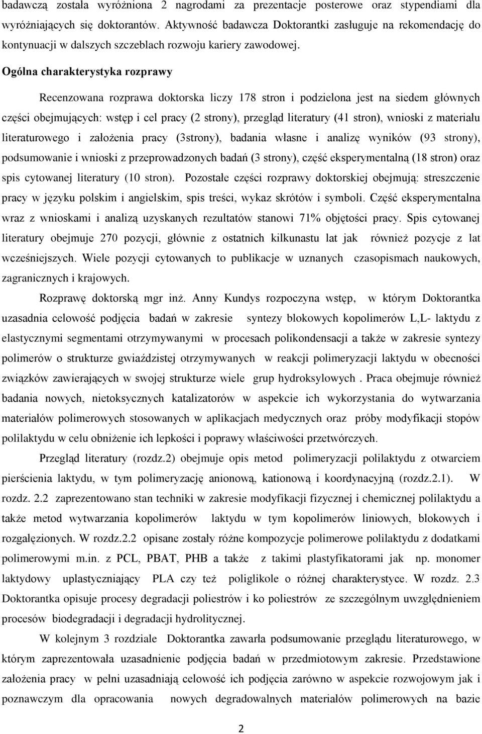 Ogólna charakterystyka rozprawy Recenzowana rozprawa doktorska liczy 178 stron i podzielona jest na siedem głównych części obejmujących: wstęp i cel pracy (2 strony), przegląd literatury (41 stron),