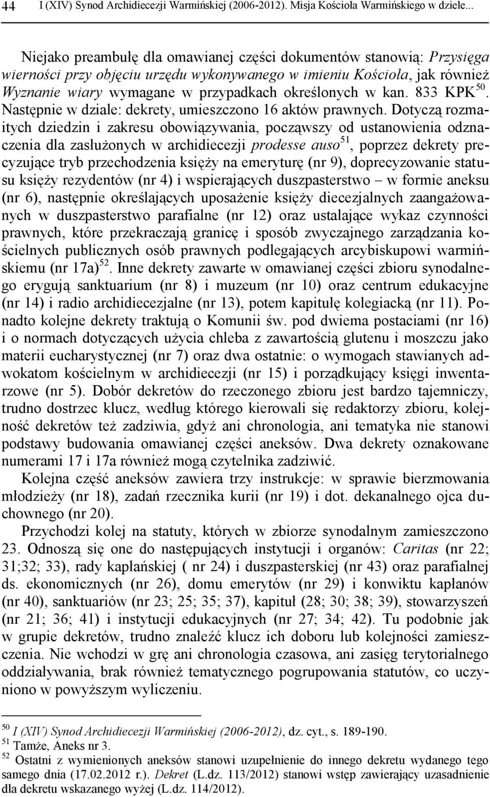 kan. 833 KPK 50. Następnie w dziale: dekrety, umieszczono 16 aktów prawnych.