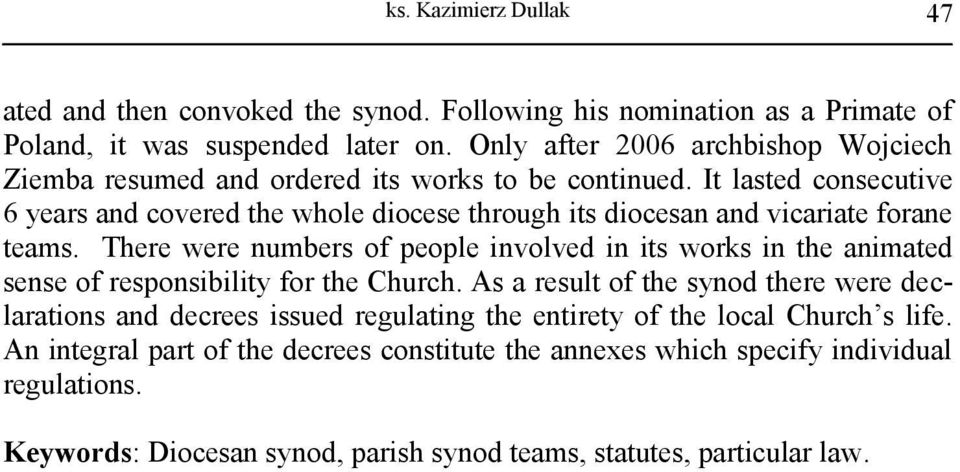 It lasted consecutive 6 years and covered the whole diocese through its diocesan and vicariate forane teams.