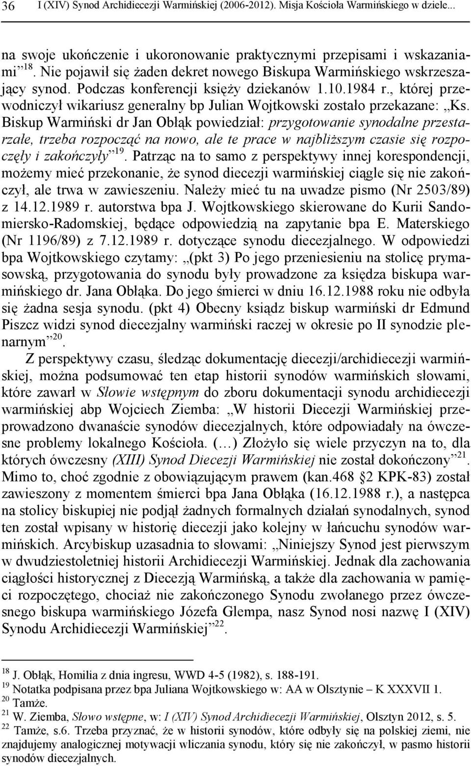 , której przewodniczył wikariusz generalny bp Julian Wojtkowski zostało przekazane: Ks.