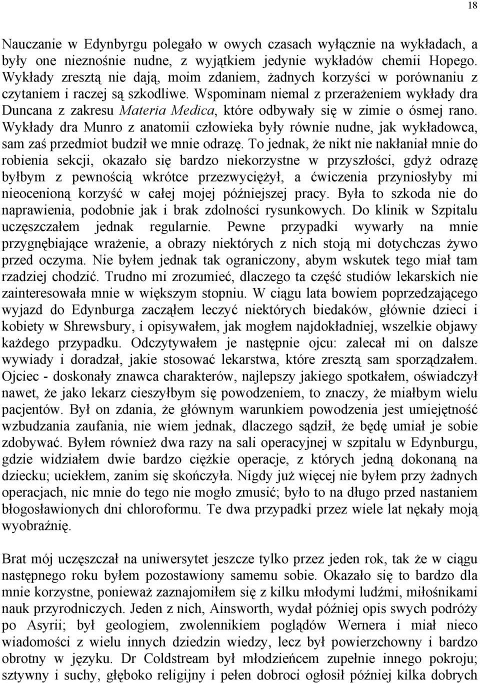 Wspominam niemal z przerażeniem wykłady dra Duncana z zakresu Materia Medica, które odbywały się w zimie o ósmej rano.