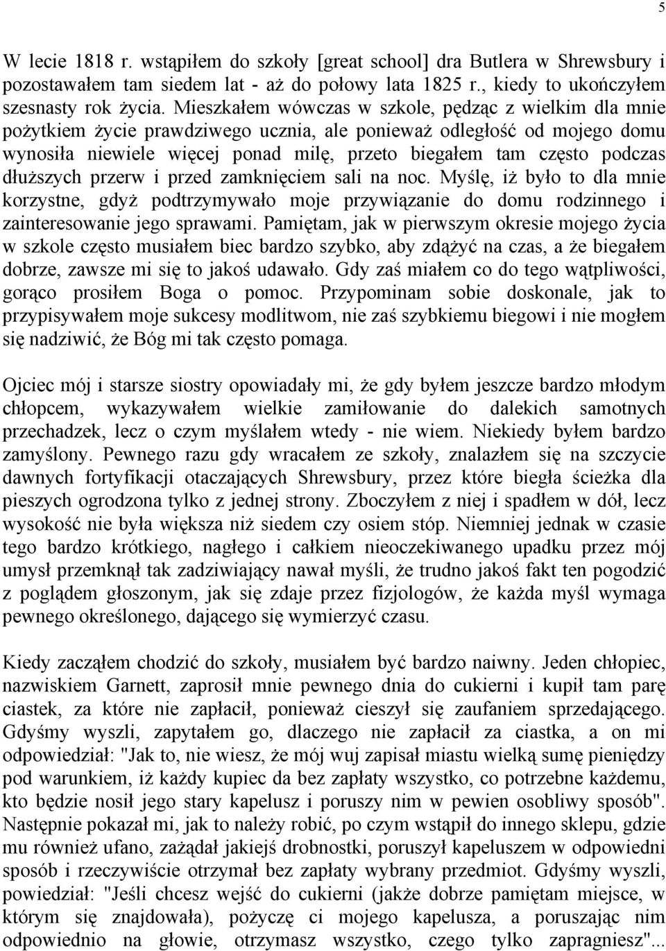 podczas dłuższych przerw i przed zamknięciem sali na noc. Myślę, iż było to dla mnie korzystne, gdyż podtrzymywało moje przywiązanie do domu rodzinnego i zainteresowanie jego sprawami.