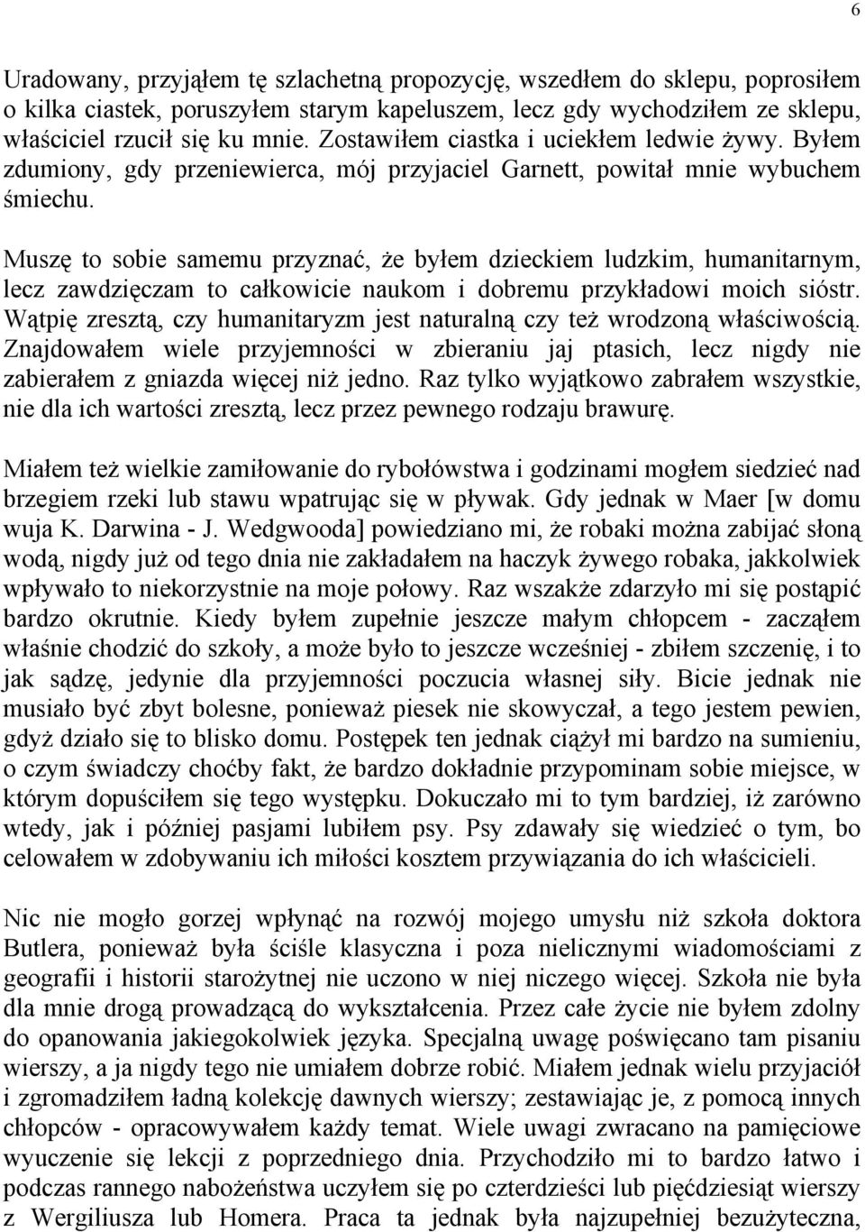 Muszę to sobie samemu przyznać, że byłem dzieckiem ludzkim, humanitarnym, lecz zawdzięczam to całkowicie naukom i dobremu przykładowi moich sióstr.