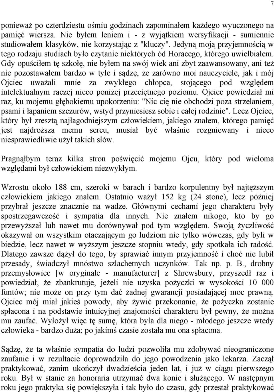 Gdy opuściłem tę szkołę, nie byłem na swój wiek ani zbyt zaawansowany, ani też nie pozostawałem bardzo w tyle i sądzę, że zarówno moi nauczyciele, jak i mój Ojciec uważali mnie za zwykłego chłopca,