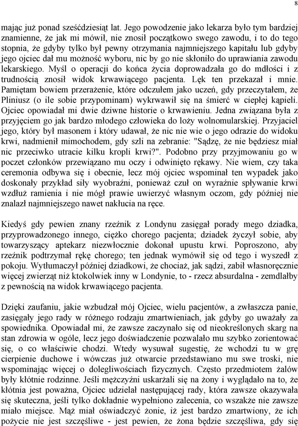 gdyby jego ojciec dał mu możność wyboru, nic by go nie skłoniło do uprawiania zawodu lekarskiego.