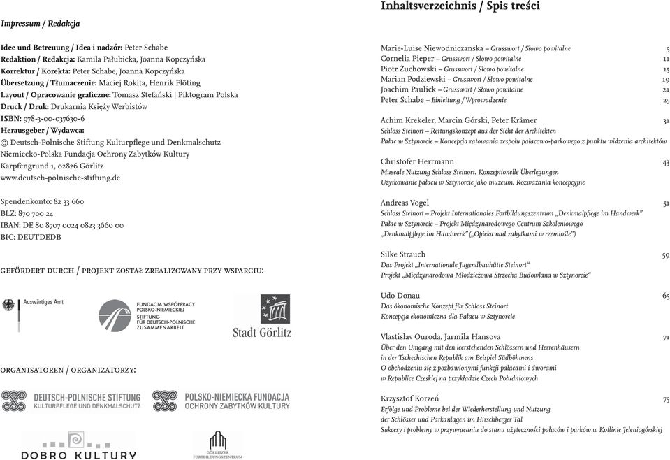 978-3-00-037630-6 Herausgeber / Wydawca: Deutsch-Polnische Stiftung Kulturpflege und Denkmalschutz Niemiecko-Polska Fundacja Ochrony Zabytków Kultury Karpfengrund 1, 02826 Görlitz www.