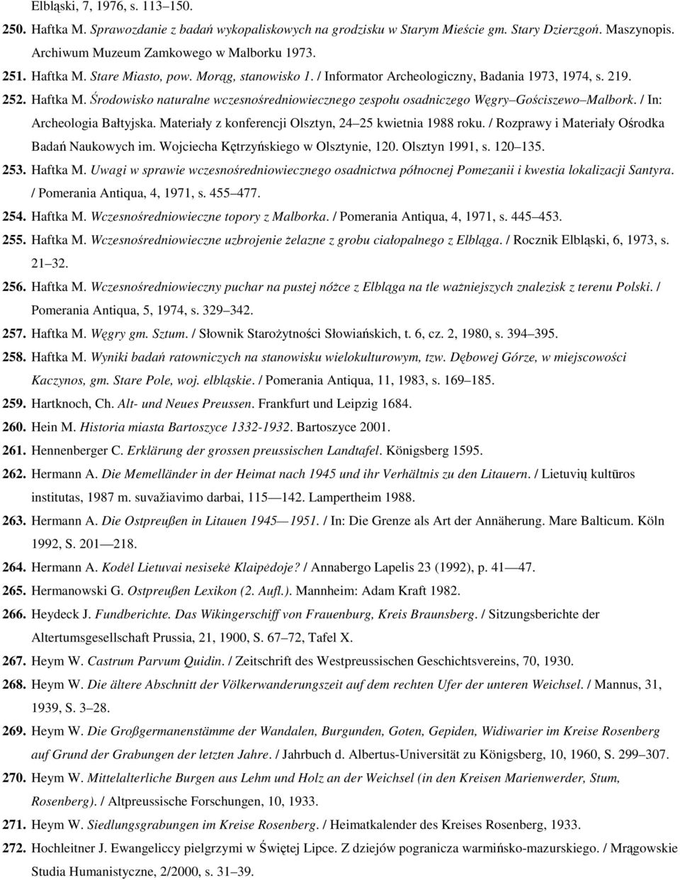 Środowisko naturalne wczesnośredniowiecznego zespołu osadniczego Węgry Gościszewo Malbork. / In: Archeologia Bałtyjska. Materiały z konferencji Olsztyn, 24 25 kwietnia 1988 roku.