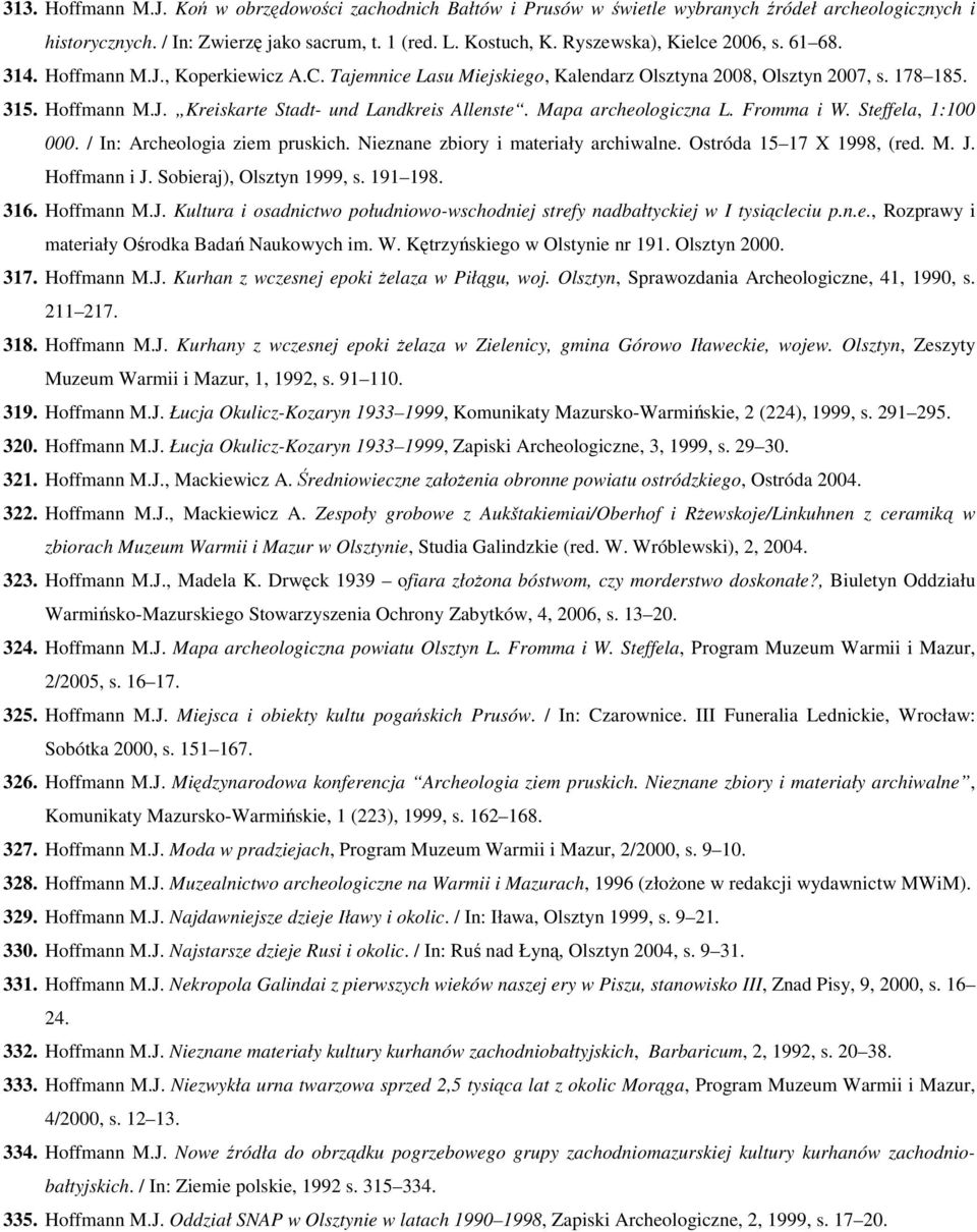 Mapa archeologiczna L. Fromma i W. Steffela, 1:100 000. / In: Archeologia ziem pruskich. Nieznane zbiory i materiały archiwalne. Ostróda 15 17 X 1998, (red. M. J. Hoffmann i J.