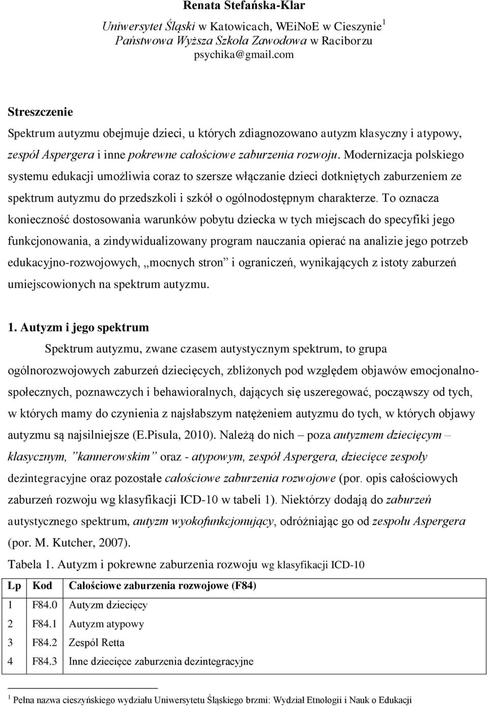 Modernizacja polskiego systemu edukacji umożliwia coraz to szersze włączanie dzieci dotkniętych zaburzeniem ze spektrum autyzmu do przedszkoli i szkół o ogólnodostępnym charakterze.