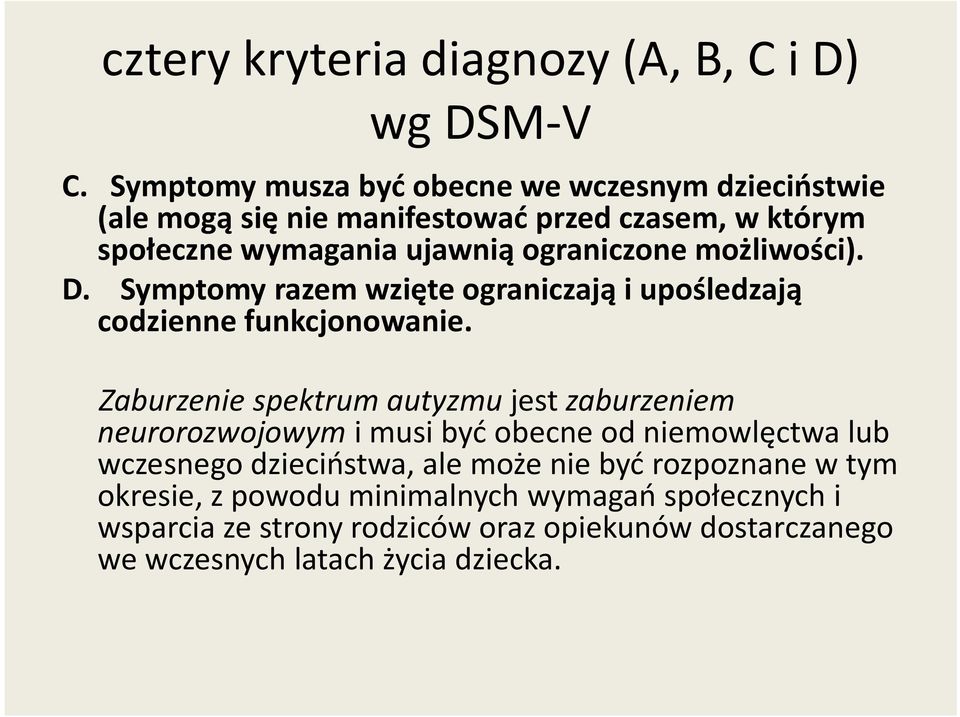 możliwości). D. Symptomy razem wzięte ograniczają i upośledzają codzienne funkcjonowanie.