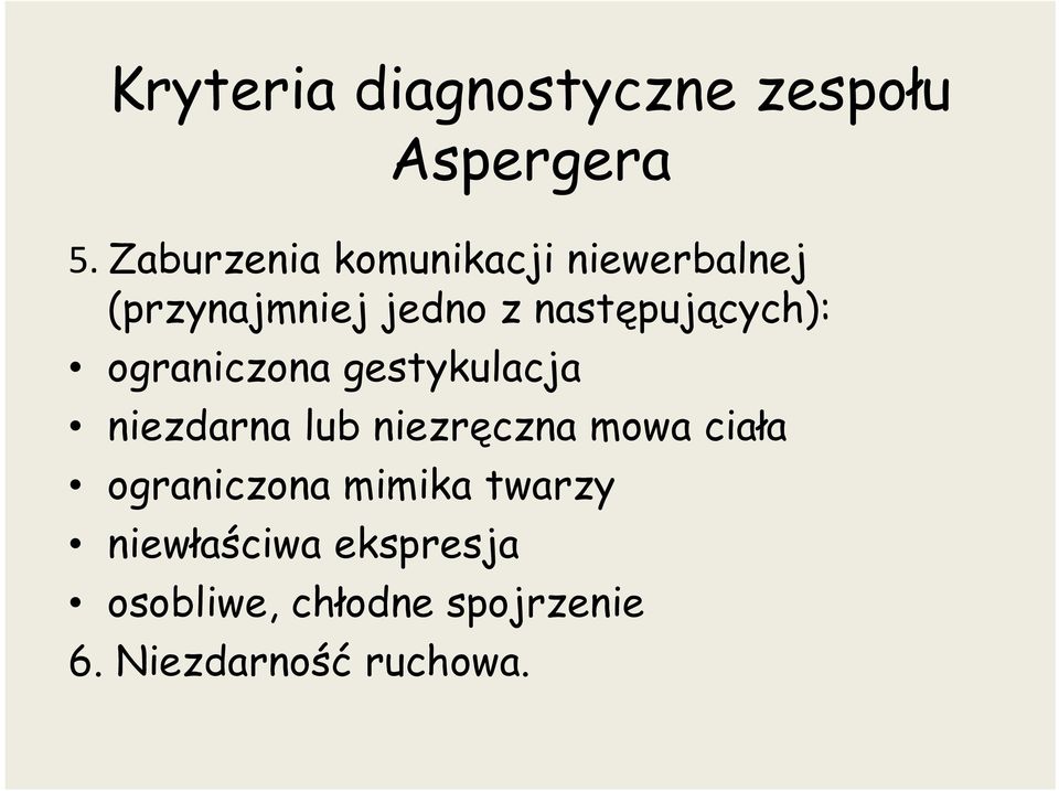 następujących): ograniczona gestykulacja niezdarna lub niezręczna