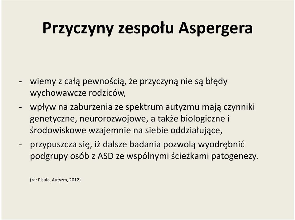 także biologiczne i środowiskowe wzajemnie na siebie oddziałujące, - przypuszcza się, iż dalsze