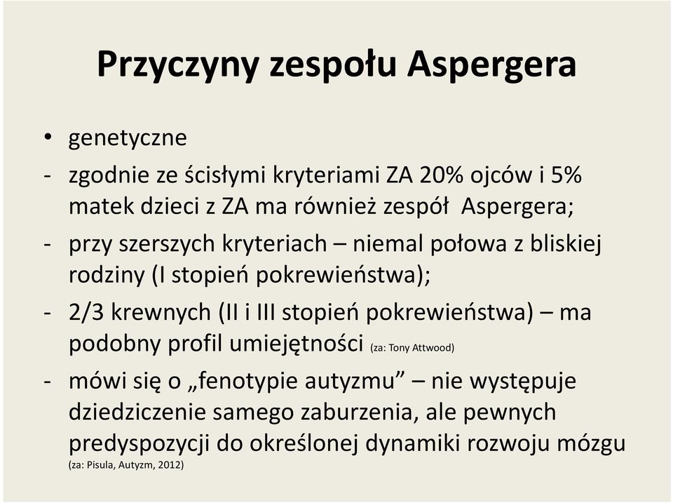 (II i III stopień pokrewieństwa) ma podobny profil umiejętności (za: Tony Attwood) - mówi się o fenotypie autyzmu nie