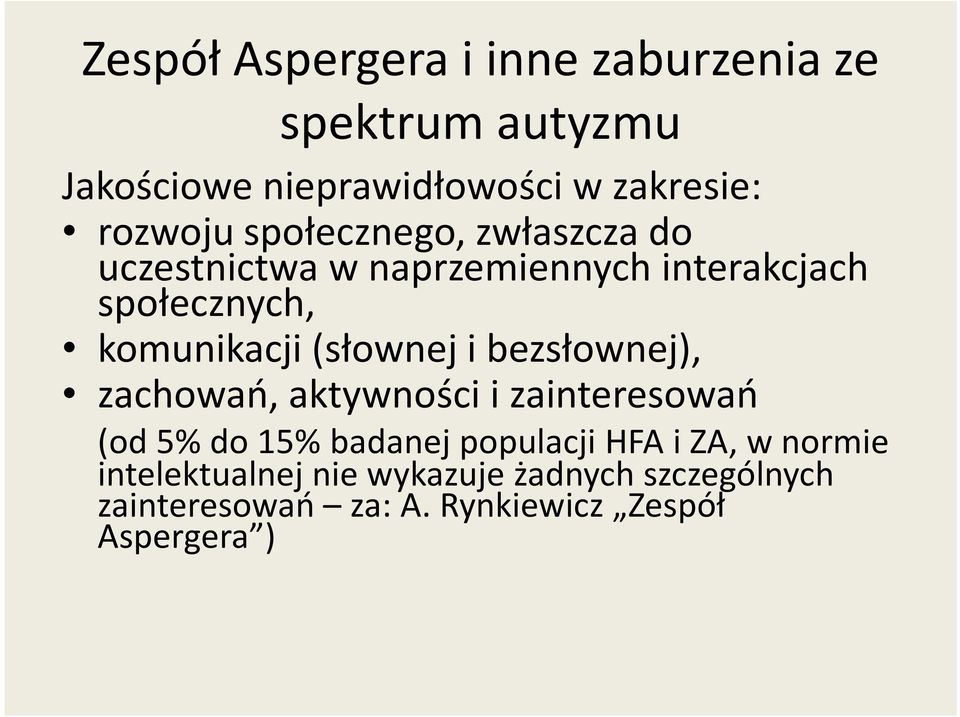 (słownej i bezsłownej), zachowań, aktywności i zainteresowań (od 5% do 15% badanej populacji HFA i