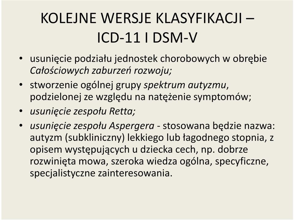 Retta; usunięcie zespołu Aspergera-stosowana będzie nazwa: autyzm (subkliniczny) lekkiego lub łagodnego stopnia, z