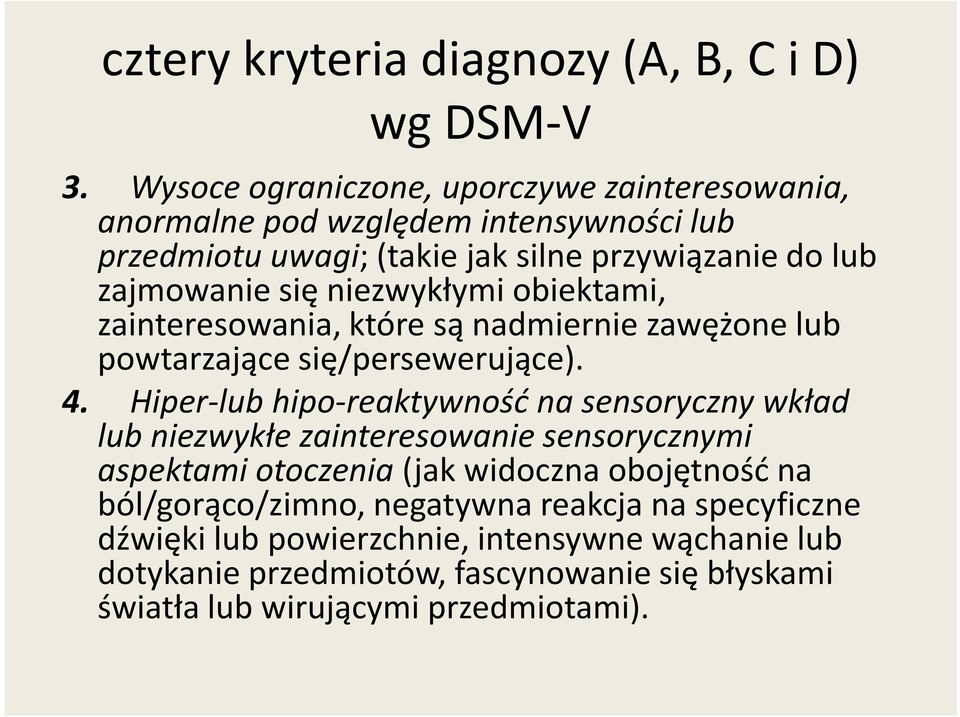 niezwykłymi obiektami, zainteresowania, które są nadmiernie zawężone lub powtarzające się/persewerujące). 4.