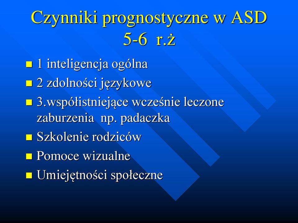 współistniejące wcześnie leczone zaburzenia np.