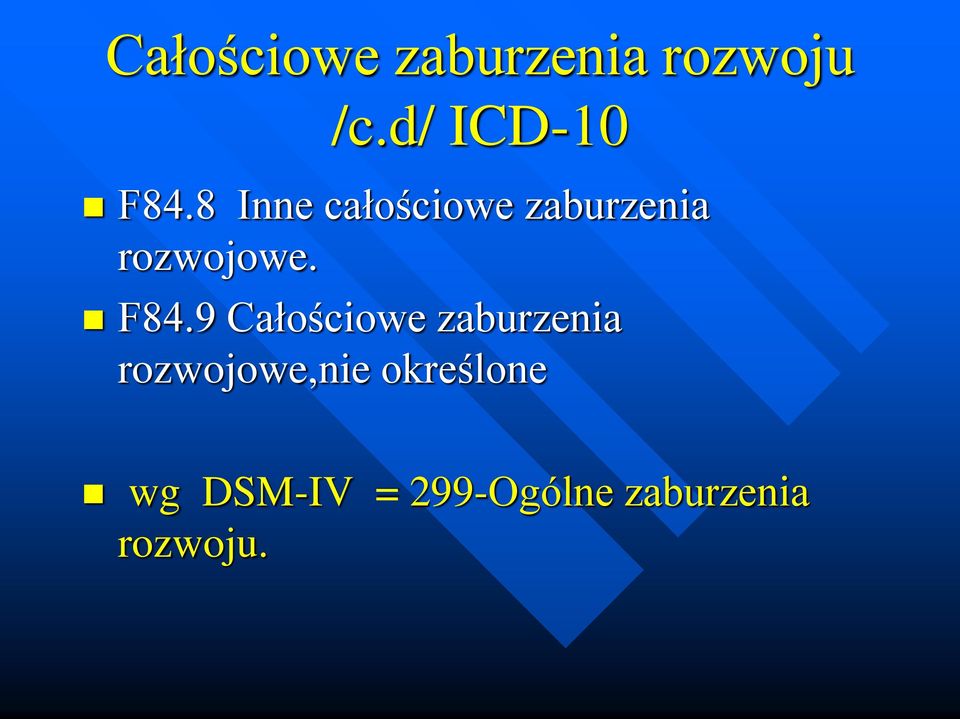 8 Inne całościowe zaburzenia rozwojowe. F84.