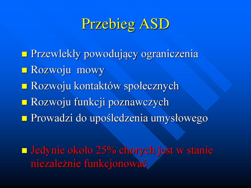 funkcji poznawczych Prowadzi do upośledzenia