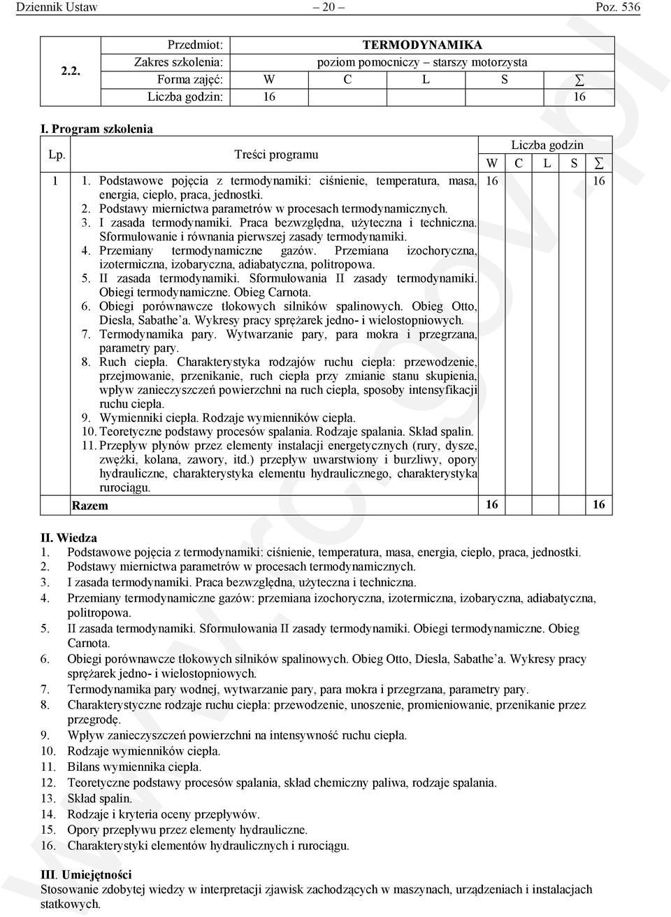 Podstawy miernictwa parametrów w procesach termodynamicznych. 3. I zasada termodynamiki. Praca bezwzględna, użyteczna i techniczna. Sformułowanie i równania pierwszej zasady termodynamiki. 4.