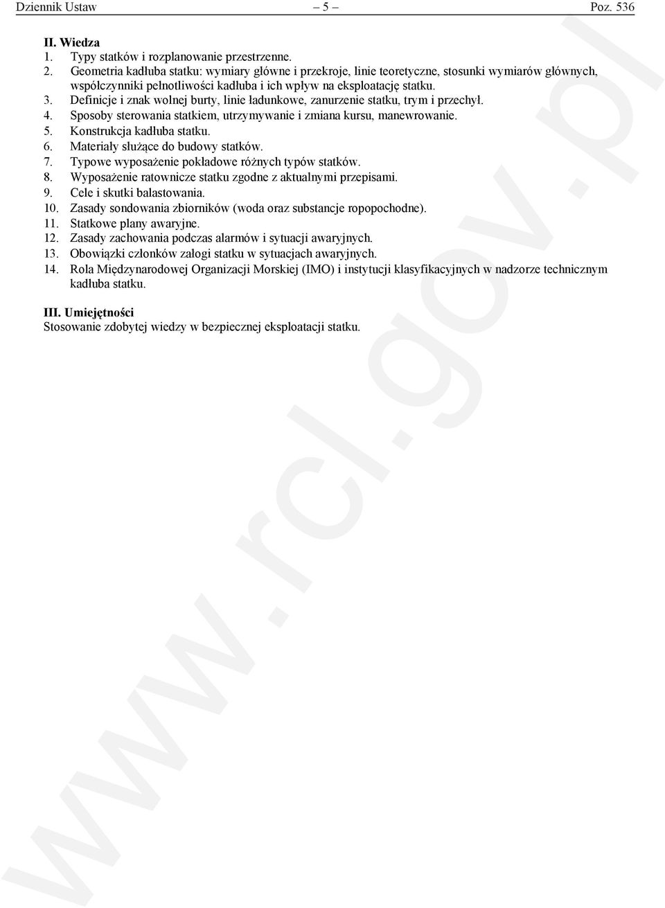 Definicje i znak wolnej burty, linie ładunkowe, zanurzenie statku, trym i przechył. 4. Sposoby sterowania statkiem, utrzymywanie i zmiana kursu, manewrowanie. 5. Konstrukcja kadłuba statku. 6.