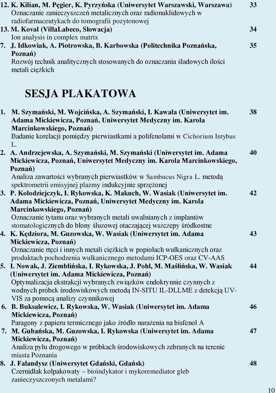 Szymański, M. Wojcińska, A. Szymański, I. Kawała (Uniwersytet im. 38 Adama Mickiewicza, Poznań, Uniwersytet Medyczny im.