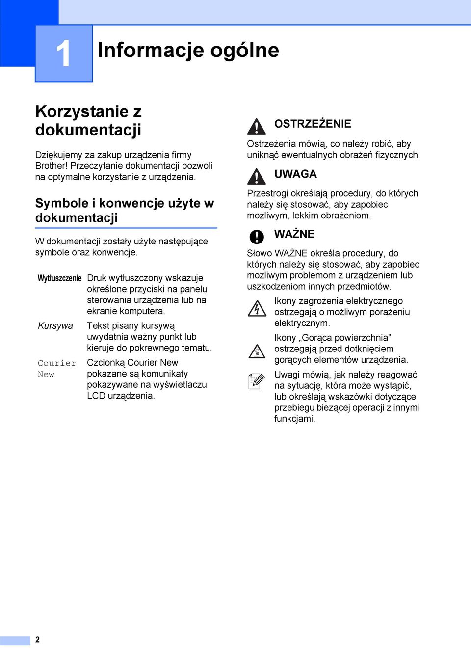 Wytłuszczenie Kursywa Courier New Druk wytłuszczony wskazuje określone przyciski na panelu sterowania urządzenia lub na ekranie komputera.