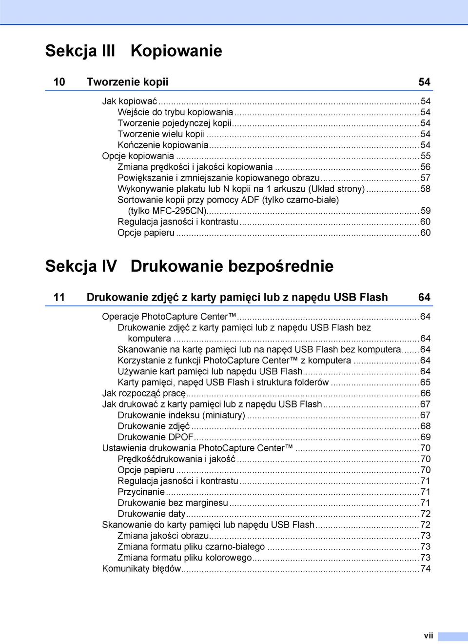 ..58 Sortowanie kopii przy pomocy ADF (tylko czarno-białe) (tylko MFC-295CN)...59 Regulacja jasności i kontrastu...60 Opcje papieru.