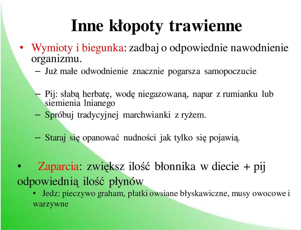 siemienia lnianego Spróbuj tradycyjnej marchwianki z ryżem. Staraj się opanować nudności jak tylko się pojawią.