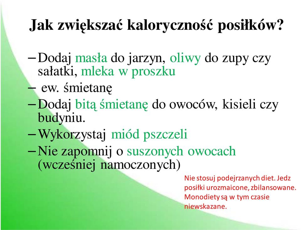 śmietanę Dodaj bitą śmietanę do owoców, kisieli czy budyniu.