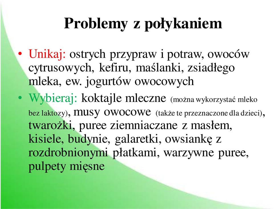 jogurtów owocowych Wybieraj: koktajle mleczne (można wykorzystać mleko bez laktozy), musy