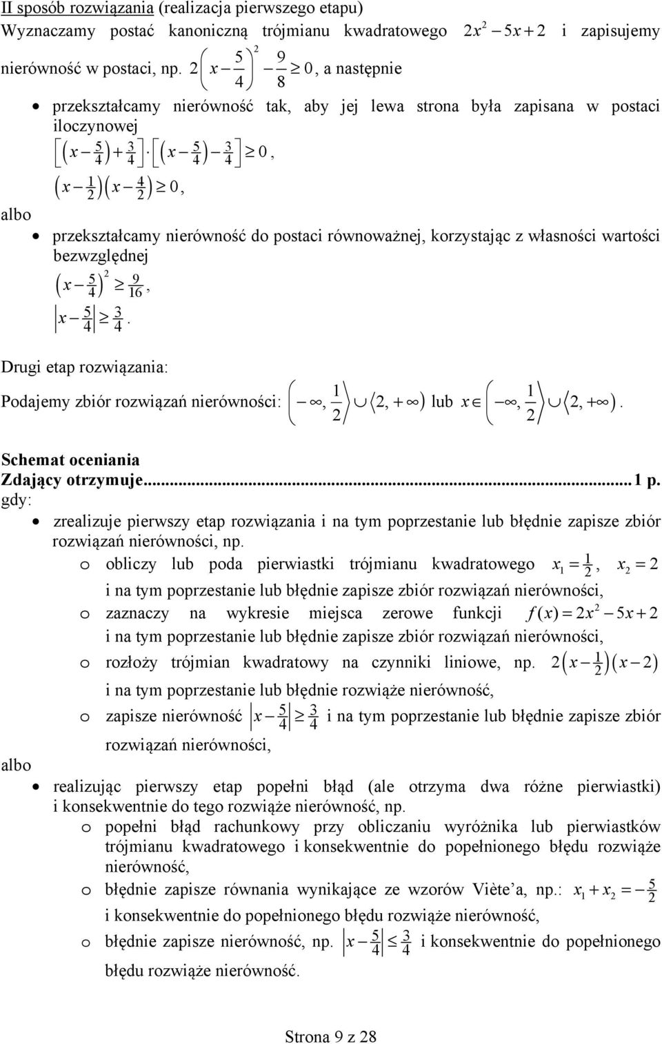 równoważnej, korzystając z własności wartości bezwzględnej ( ) 5 9 4 6 x, x 5 3. 4 4 Drugi etap rozwiązania: Podajemy zbiór rozwiązań nierówności:,, + ) lub x,, + ).