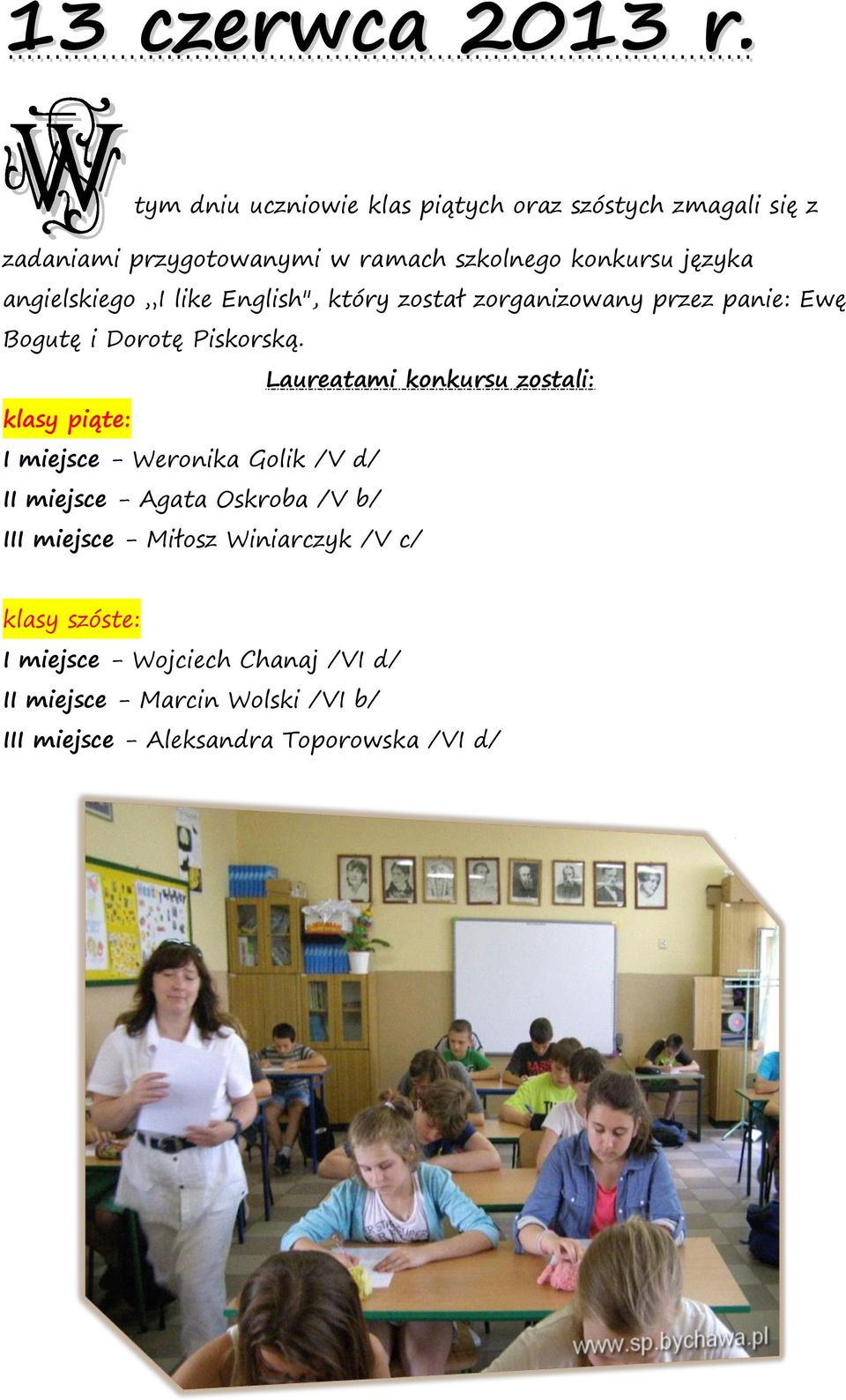 angielskiego I like English", który został zorganizowany przez panie: Ewę Bogutę i Dorotę Piskorską.