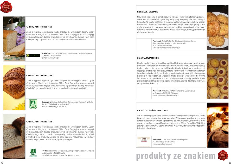 Niewielkie ciasteczka o jasnobrązowym kolorze i różnych kształtach, produkowane metodą rzemieślniczą według tradycyjnej receptury z lat dwudziestych XX wieku.