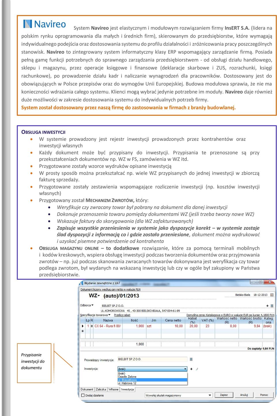 zróżnicowania pracy poszczególnych stanowisk. Navireo to zintegrowany system informatyczny klasy ERP wspomagający zarządzanie firmą.