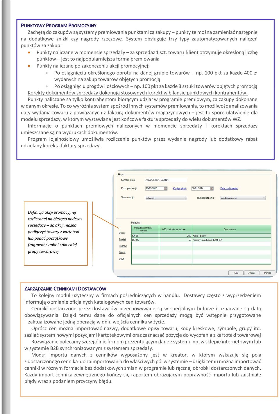 towaru klient otrzymuje 43-300 określoną Bielsko-Biała liczbę punktów jest to najpopularniejsza forma premiowania Telefon: 33 472 33 33 Punkty naliczane po zakończeniu akcji promocyjnej: