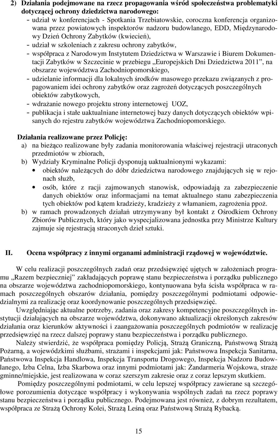 Instytutem Dziedzictwa w Warszawie i Biurem Dokumentacji Zabytków w Szczecinie w przebiegu Europejskich Dni Dziedzictwa 2011, na obszarze województwa Zachodniopomorskiego, - udzielanie informacji dla