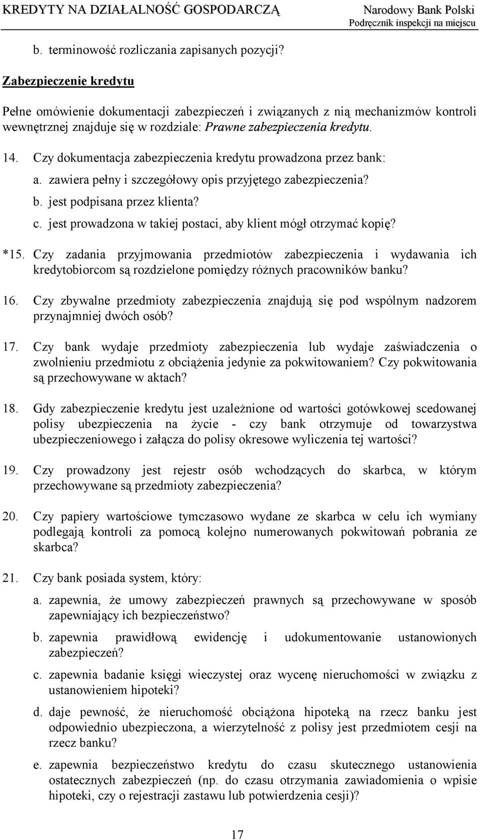 jest prowadzona w takiej postaci, aby klient mógł otrzymać kopię? *15.