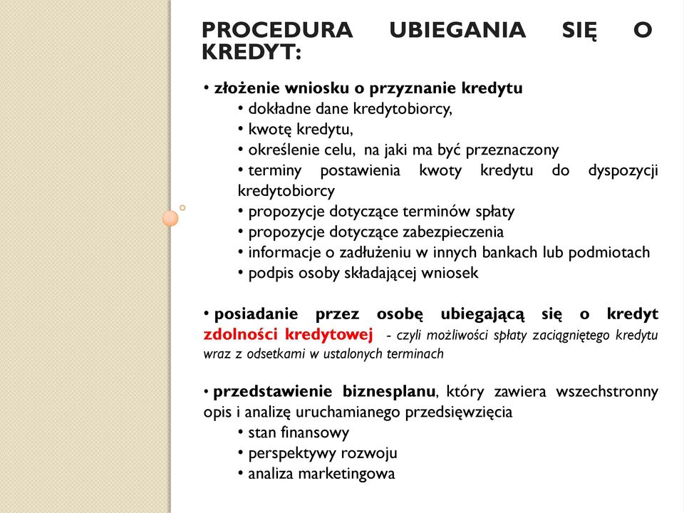 podmiotach podpis osoby składającej wniosek posiadanie przez osobę ubiegającą się o kredyt zdolności kredytowej - czyli możliwości spłaty zaciągniętego kredytu wraz z