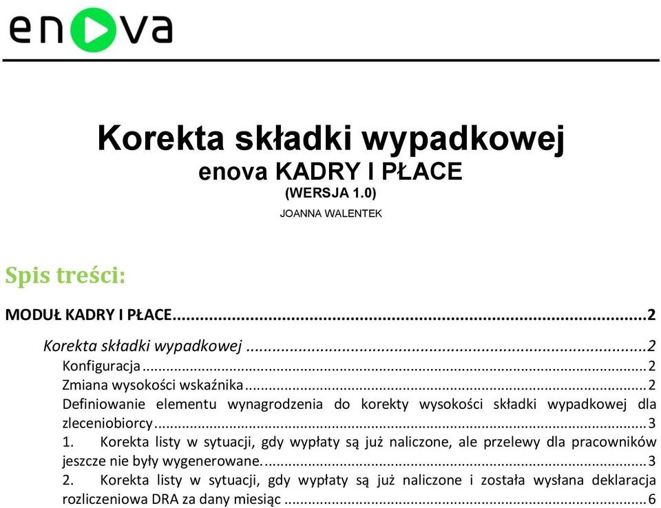 .. 2 Definiowanie elementu wynagrodzenia do korekty wysokości składki wypadkowej dla zleceniobiorcy... 3 1.