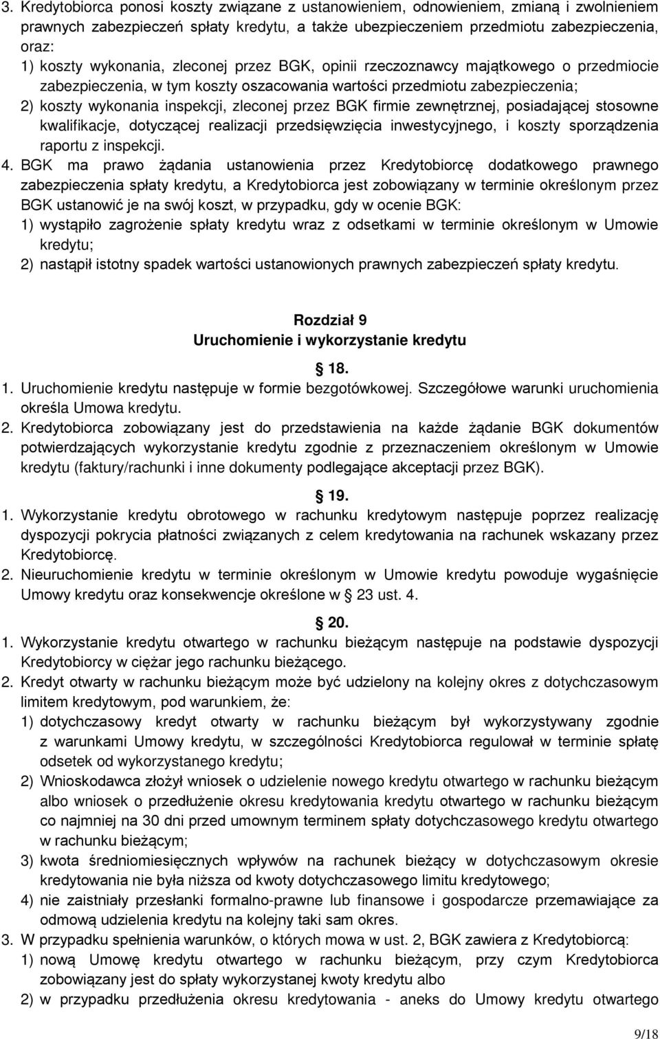 BGK firmie zewnętrznej, posiadającej stosowne kwalifikacje, dotyczącej realizacji przedsięwzięcia inwestycyjnego, i koszty sporządzenia raportu z inspekcji. 4.