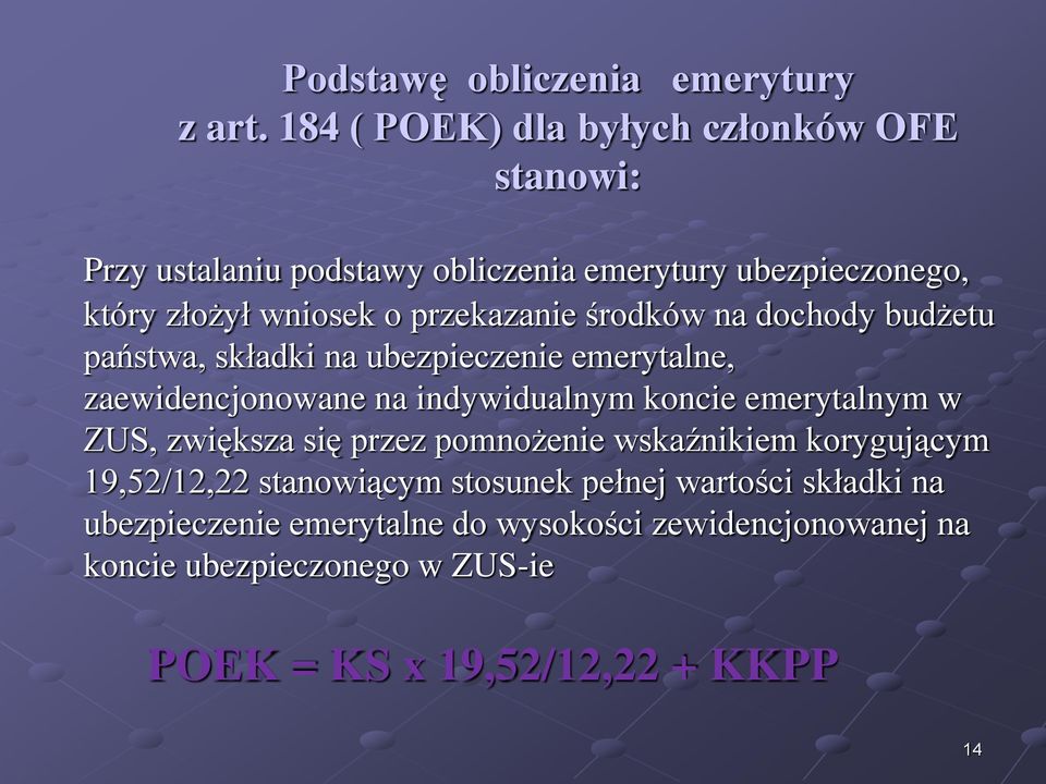 przekazanie środków na dochody budżetu państwa, składki na ubezpieczenie emerytalne, zaewidencjonowane na indywidualnym koncie