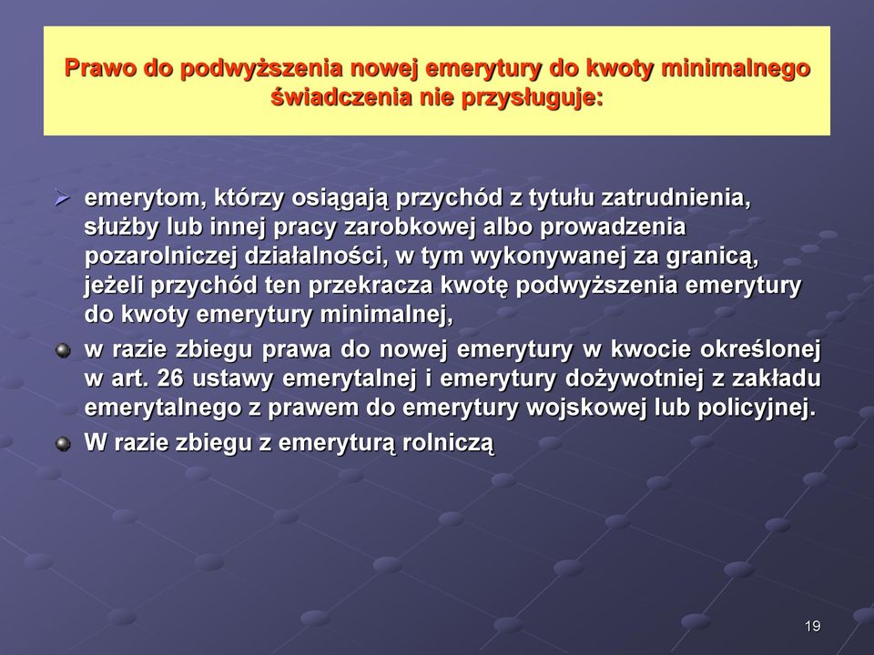 ten przekracza kwotę podwyższenia emerytury do kwoty emerytury minimalnej, w razie zbiegu prawa do nowej emerytury w kwocie określonej w art.