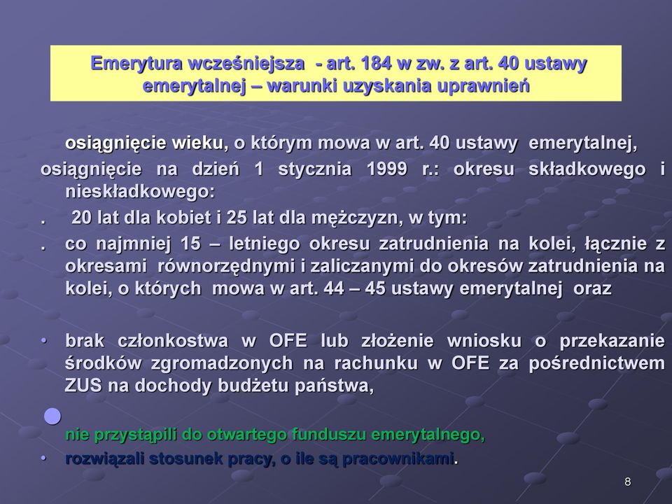 co najmniej 15 letniego okresu zatrudnienia na kolei, łącznie z okresami równorzędnymi i zaliczanymi do okresów zatrudnienia na kolei, o których mowa w art.