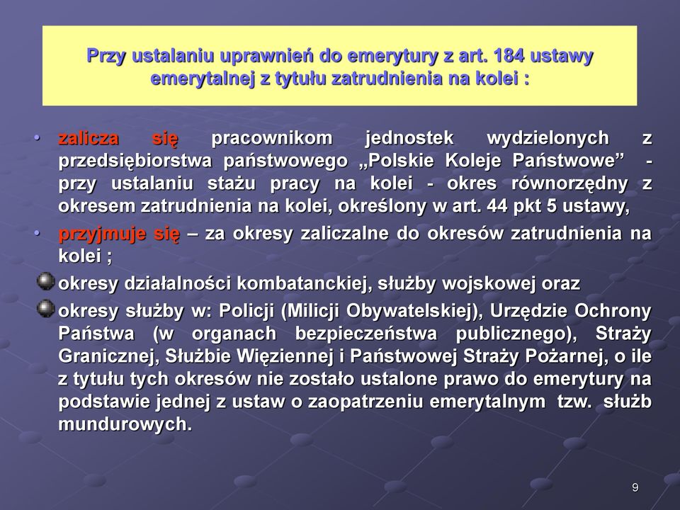 - okres równorzędny z okresem zatrudnienia na kolei, określony w art.