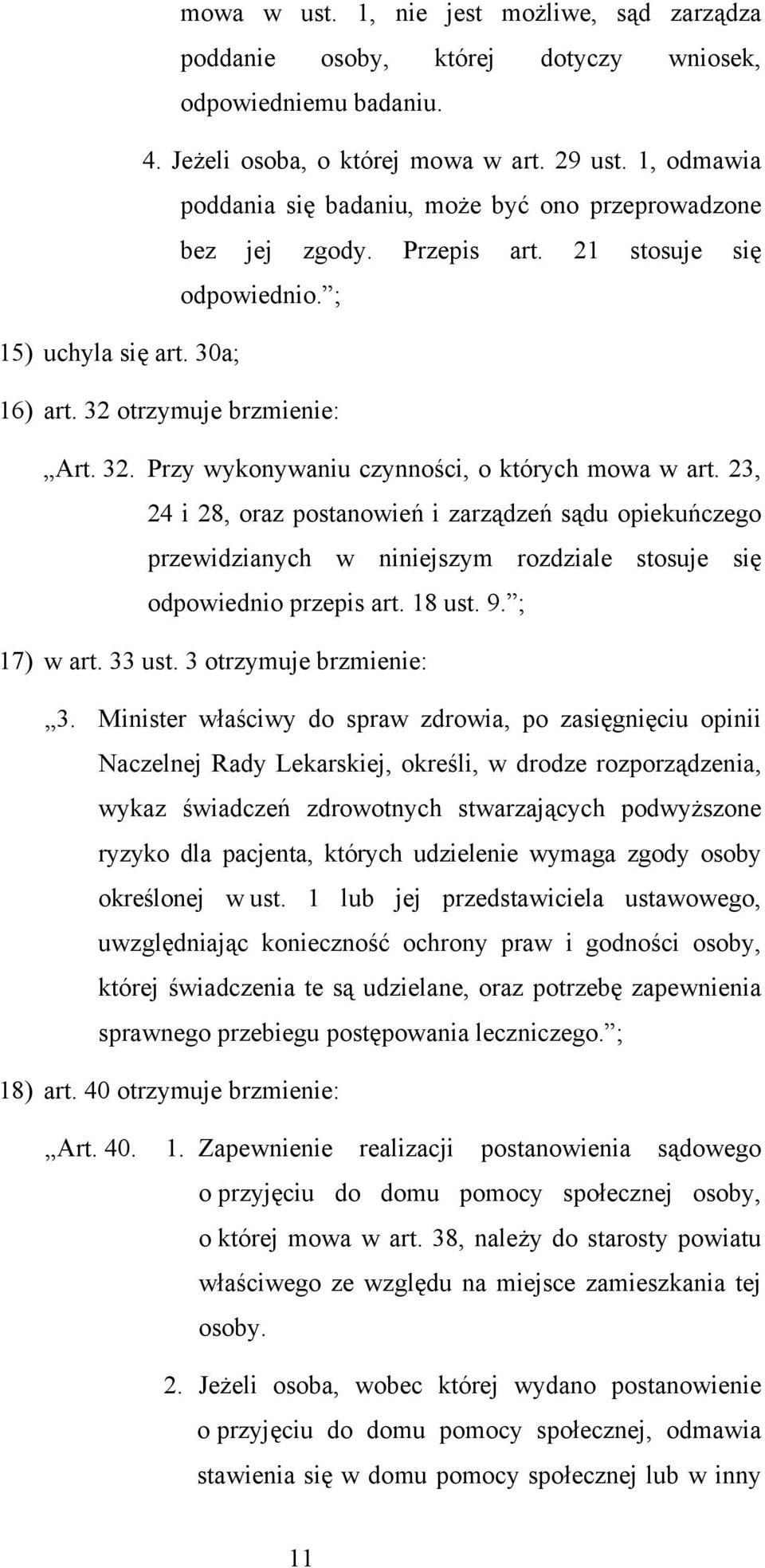 otrzymuje brzmienie: Art. 32. Przy wykonywaniu czynności, o których mowa w art.