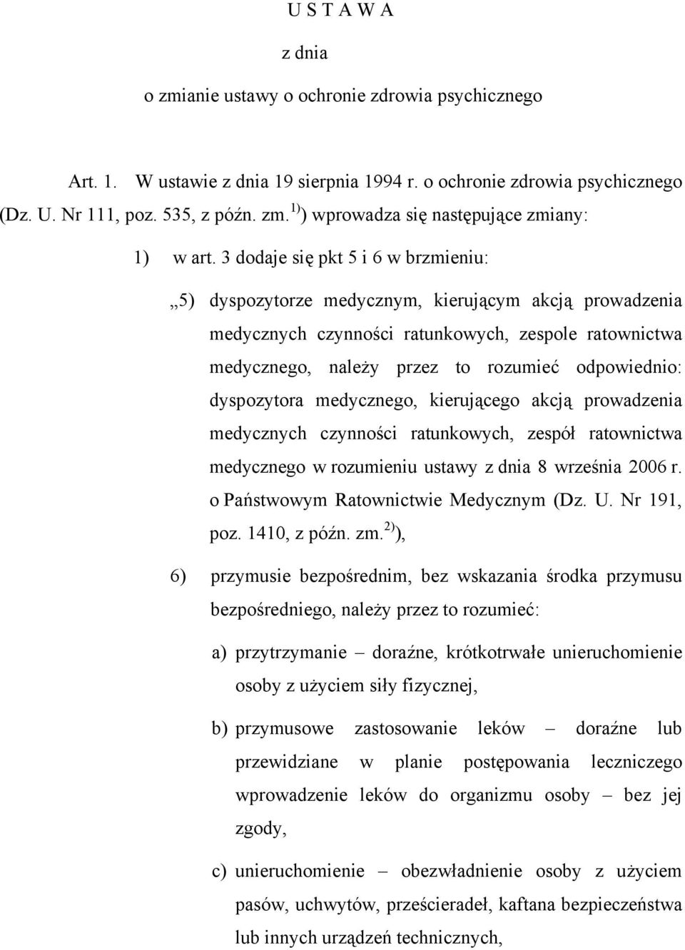 dyspozytora medycznego, kierującego akcją prowadzenia medycznych czynności ratunkowych, zespół ratownictwa medycznego w rozumieniu ustawy z dnia 8 września 2006 r.